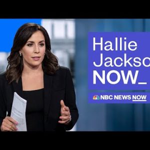 Hallie Jackson NOW – Might maybe maybe 5 | NBC News NOW