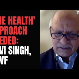 ‘One Health’ Methodology Wanted To Bag Health Accessible To All: Ravi Singh