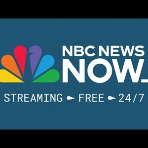 LIVE: NBC News NOW – Might maybe well 9